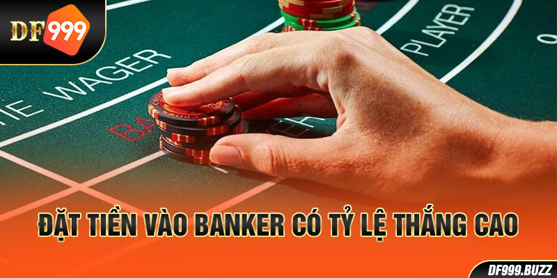 Thông thường cửa Banker có tỷ lệ thắng cao hơn