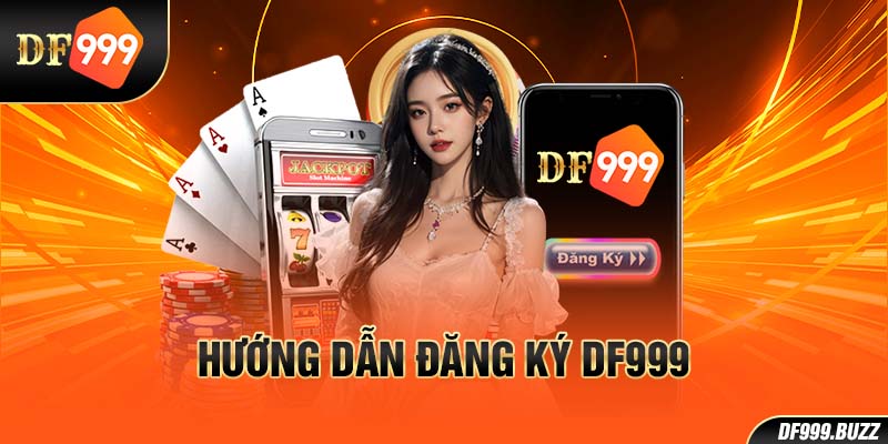 Hướng dẫn đăng ký DF999