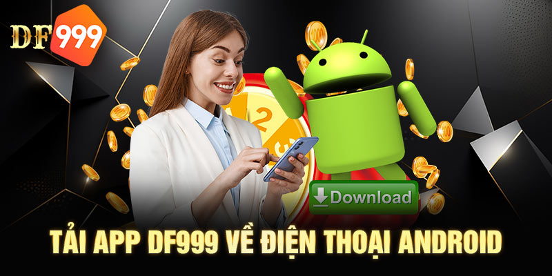 Tải app DF999 về hệ điều hành android