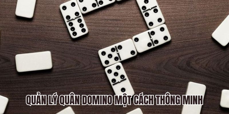 Quản lý quân domino một cách thông minh